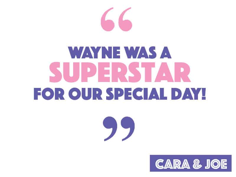 Wayne was a superstar for our special day