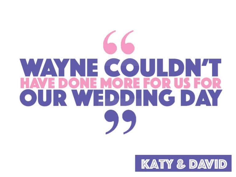 Wayne couldn't have done more for us for our wedding day